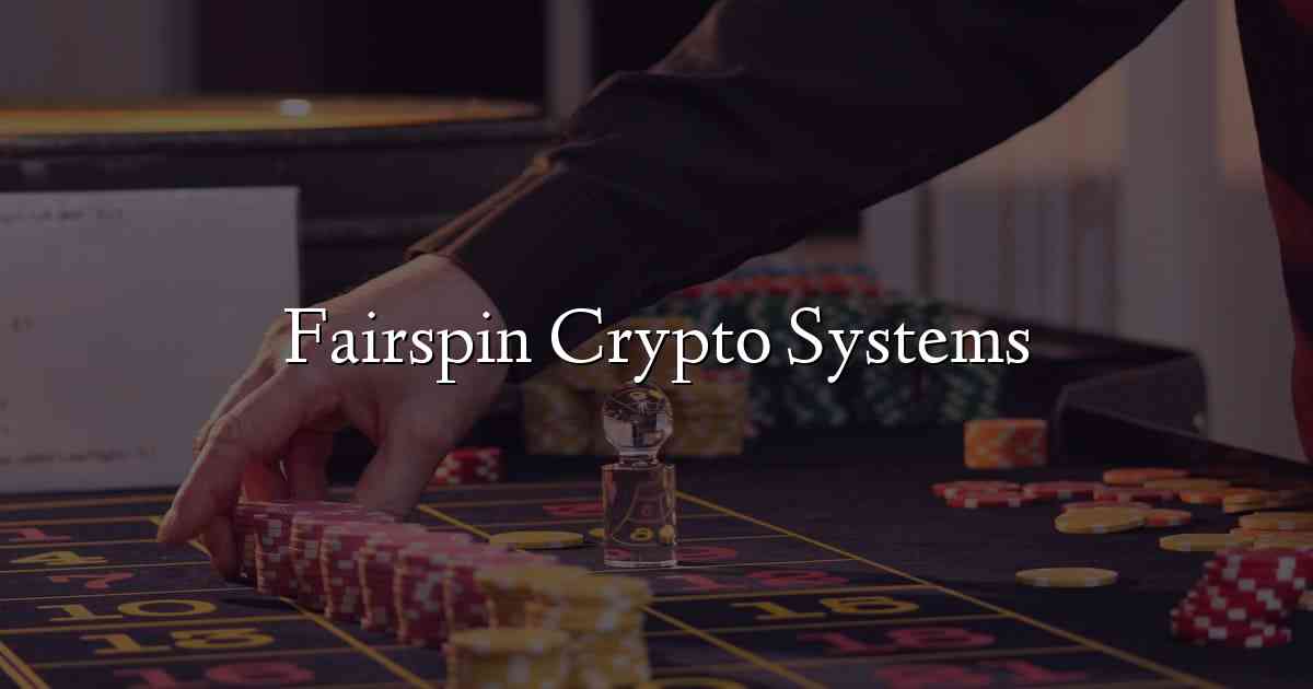 Fairspin Crypto Systems