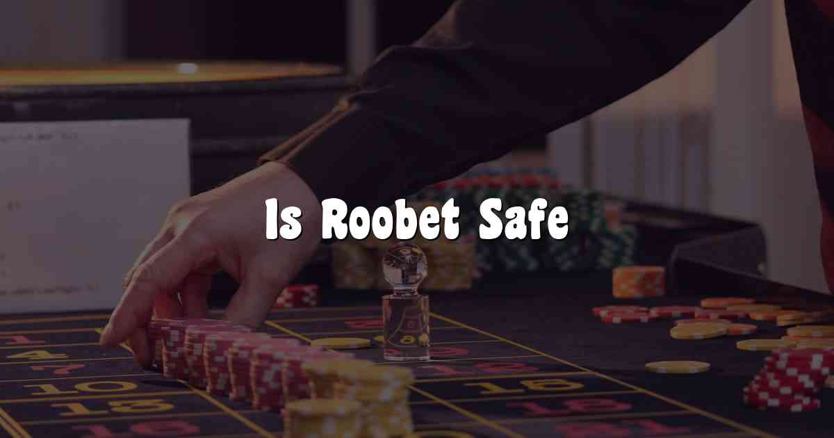 Is Roobet Safe