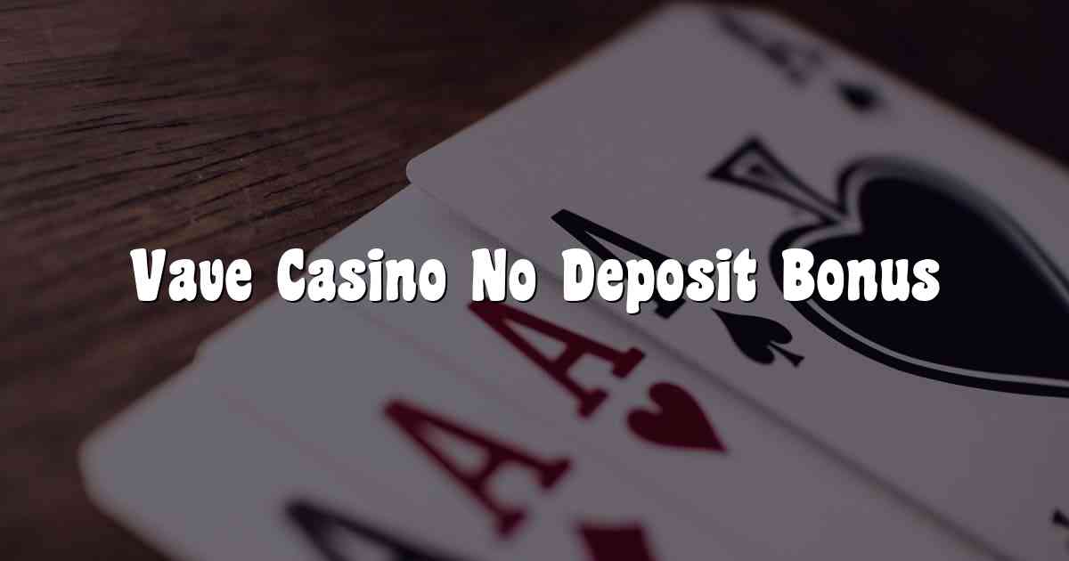Vave Casino No Deposit Bonus